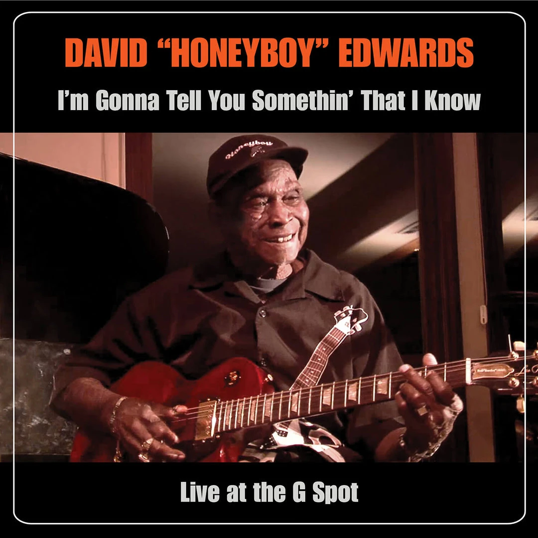 David Honeyboy Edwards I’m Gonna Tell You Somethin’ That I Know: Live At The G Spot New Merch 1 David Honeyboy Edwards I’m Gonna Tell You Somethin’ That I Know: Live At The G Spot New Merch