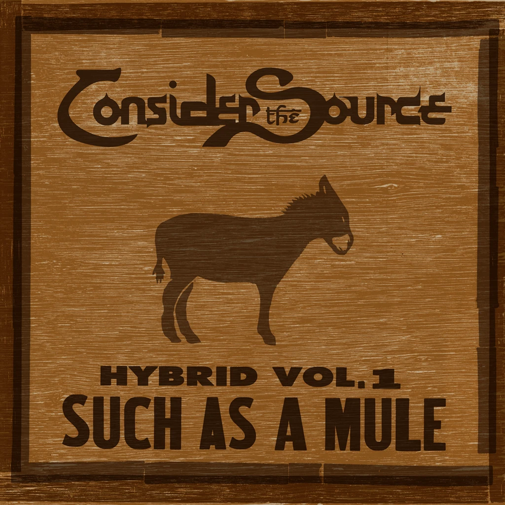 Consider The Source New Merch Hybrid Vol. 1: Such As A Mule Digital 1 Consider The Source New Merch Hybrid Vol. 1: Such As A Mule Digital