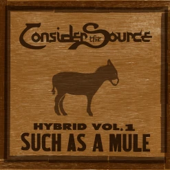 Consider The Source New Merch Hybrid Vol. 1: Such As A Mule CD