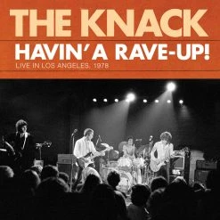 The Knack New Merch Havin' A Rave-Up! Live In Los Angeles, 1978