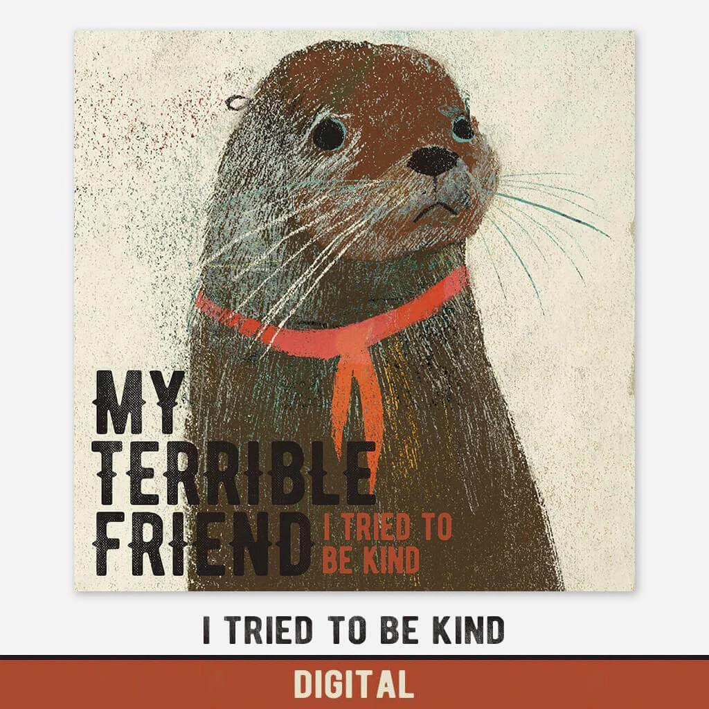 My Terrible Friend I Tried To Be Kind Digital New Merch 1 My Terrible Friend I Tried To Be Kind Digital New Merch