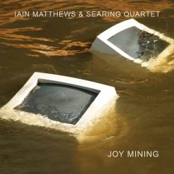 Iain Matthews & Searing Quartet Joy Mining