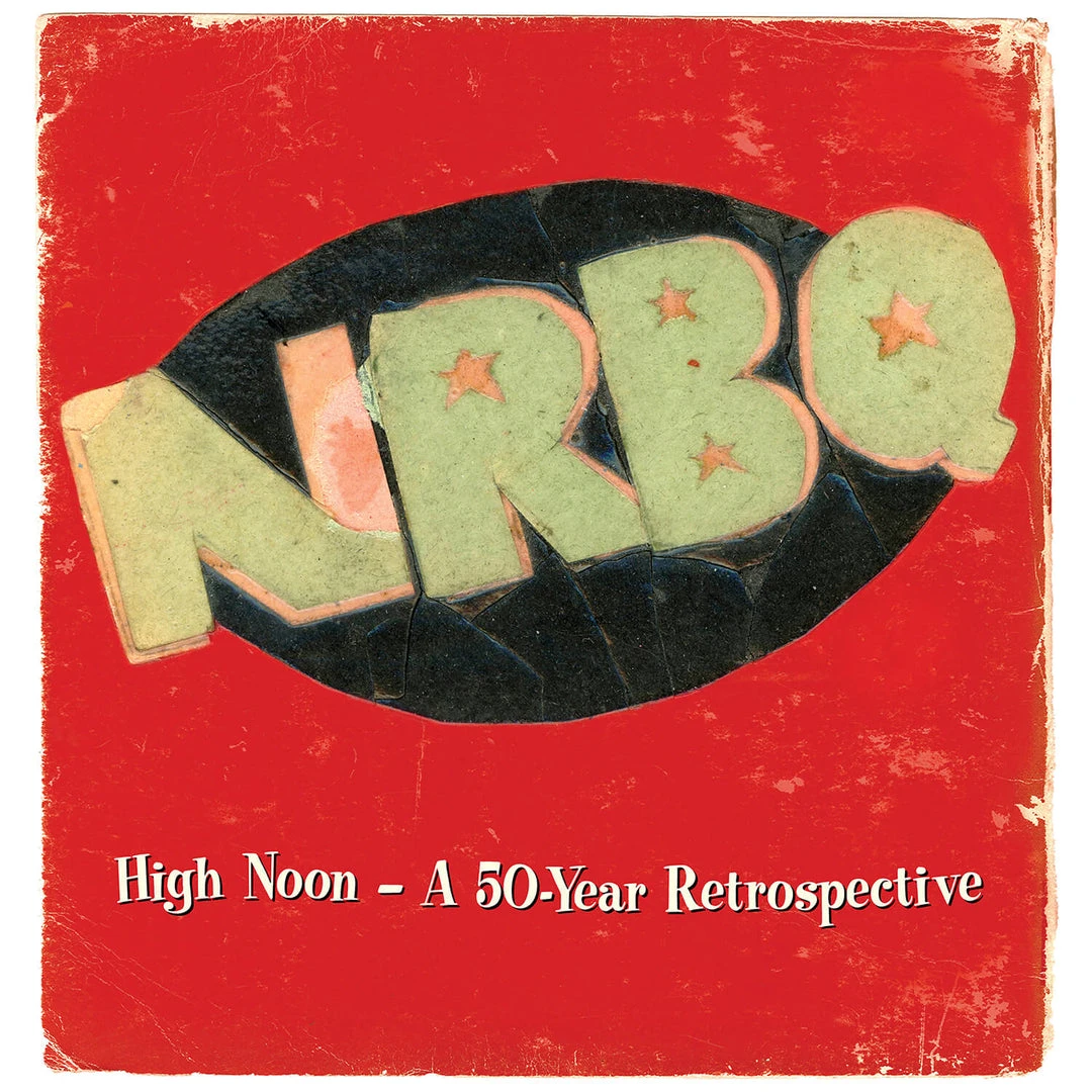 NRBQ High Noon – A 50-Year Retrospective (Update) 1 NRBQ High Noon – A 50-Year Retrospective (Update)