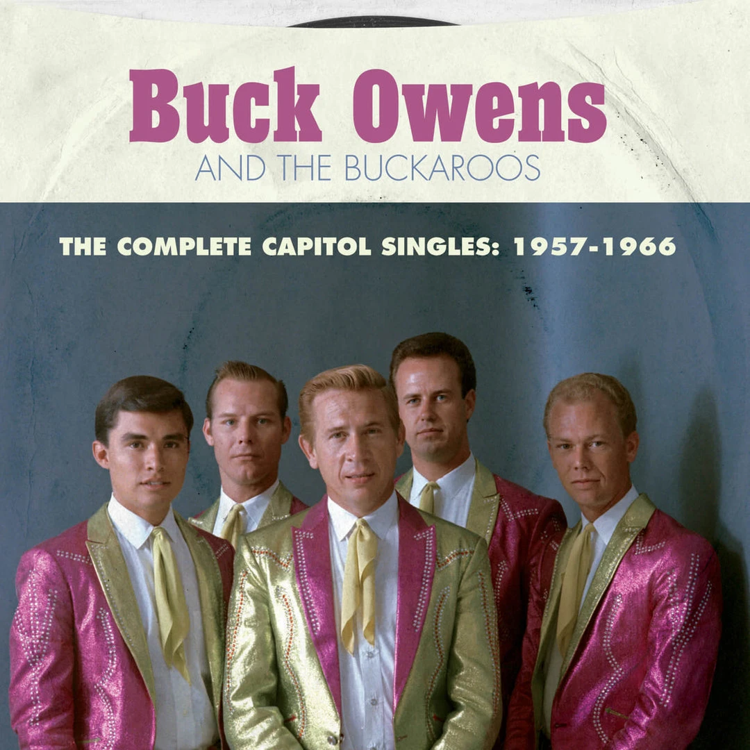 Buck Owens And The Buckaroos The Complete Capitol Singles: 1957-1966 1 Buck Owens And The Buckaroos The Complete Capitol Singles: 1957-1966