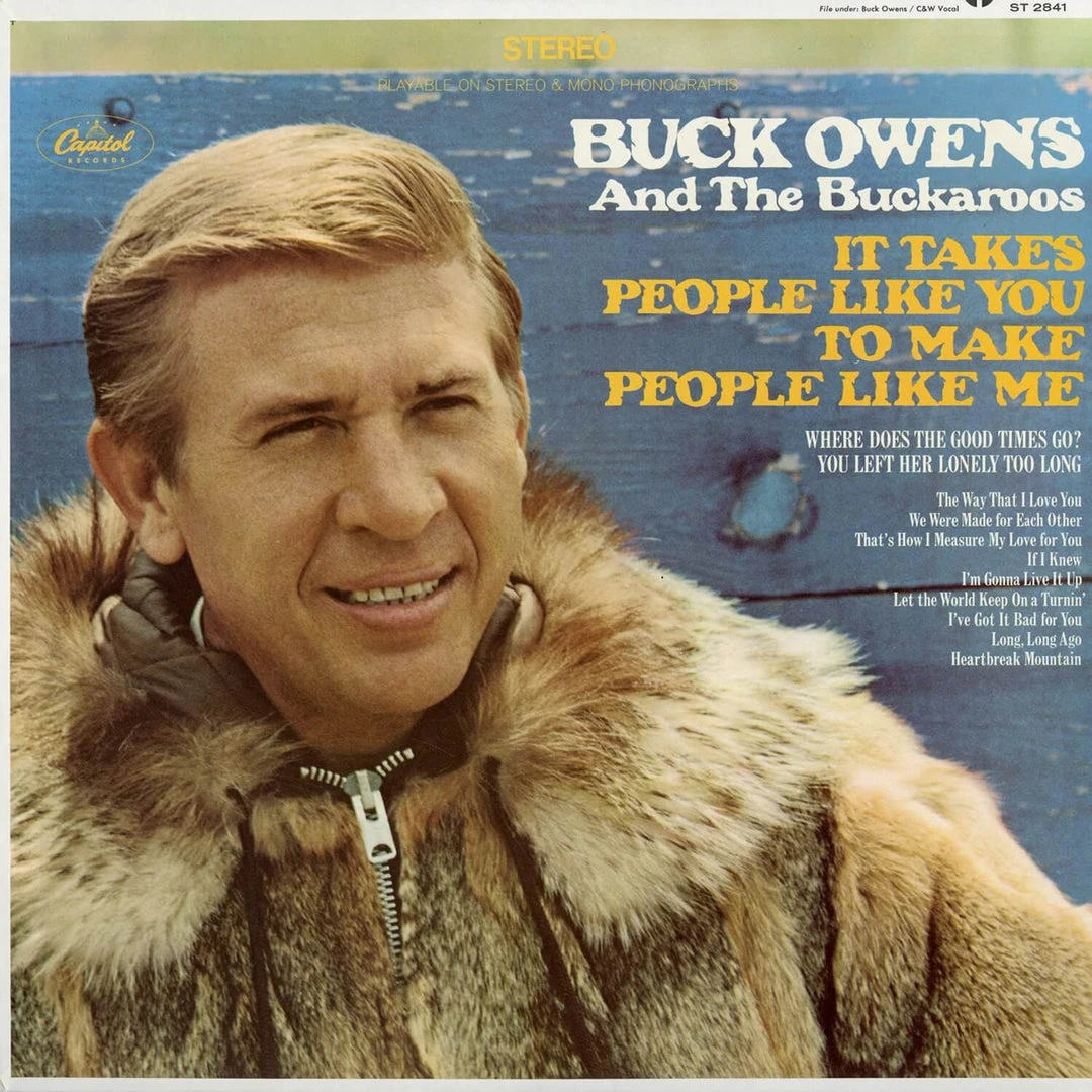 Buck Owens And His Buckaroos New Merch It Takes People Like You To Make People Like Me 1 Buck Owens And His Buckaroos New Merch It Takes People Like You To Make People Like Me