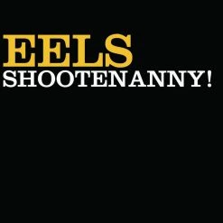 Eels Shootenanny! CD