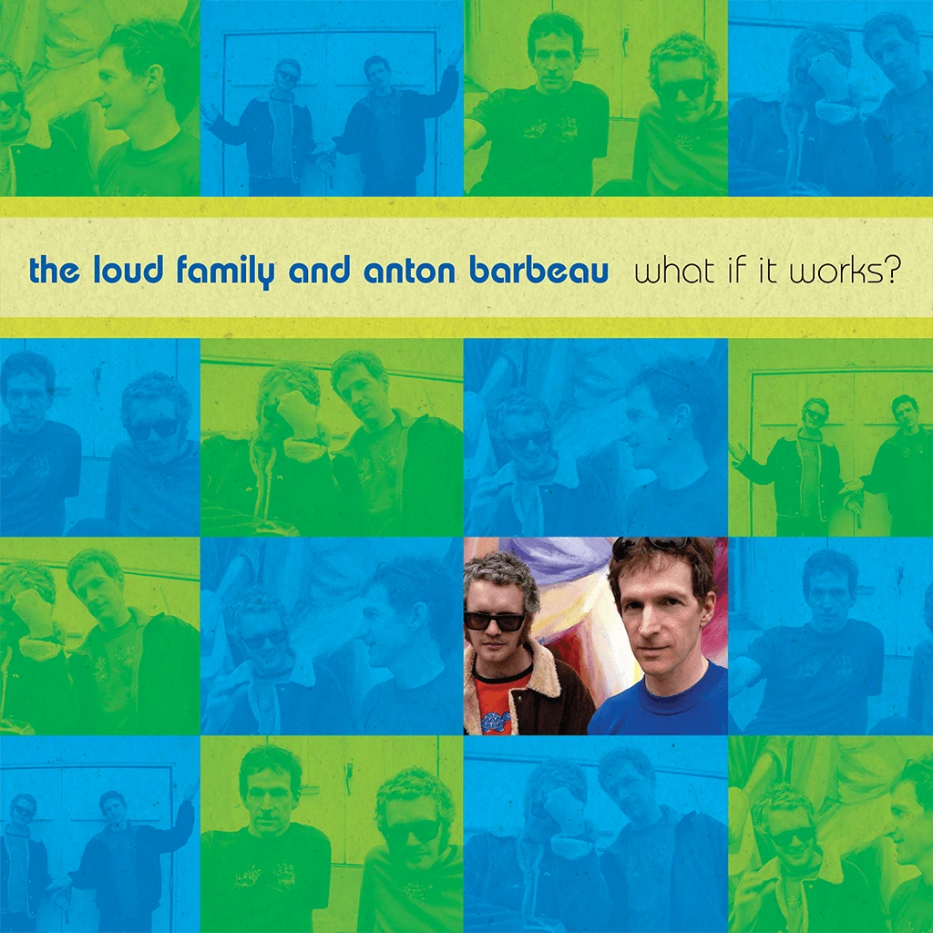 The Loud Family And Anton Barbeau What If It Works? New Merch 1 The Loud Family And Anton Barbeau What If It Works? New Merch