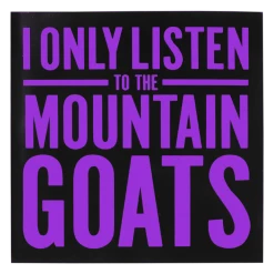 New Merch I Only Listen To The Mountain Goats Square Sticker 6 New Merch I Only Listen To The Mountain Goats Square Sticker