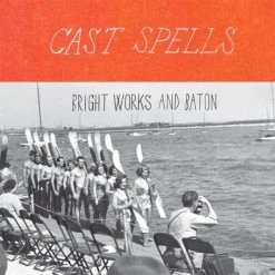 Cast Spells Bright Works And Baton CD